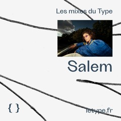 Les mixes du Type #21 — Salem