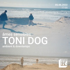 Âmes Sensibles : Toni Dog (05.06.22)