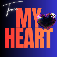 TRUCE - My Heart