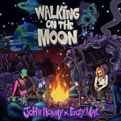 Eazy Mac x John Nonny Walking On The Moon