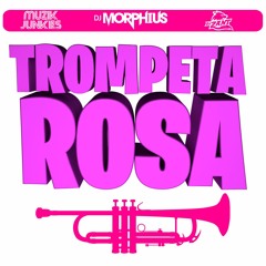 Trompeta Rosa - Dj Morphius Vs Muzik Junkies Feat. Dj Zant