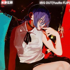 米津玄師 - IRIS OUT(YuuRo FLIP)［EXTENDEDMIX］