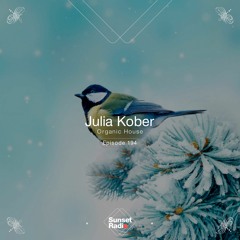 Episode 194 | Julia Kober (Organic House) (Sunset Radio 13.01.2023)