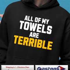 All of my towels are Terrible 2024 shirt