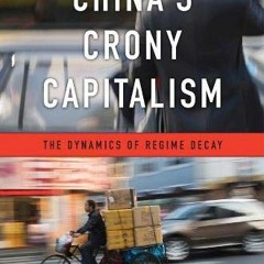 View PDF China’s Crony Capitalism: The Dynamics of Regime Decay by  Minxin Pei