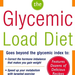 [✔PDF✔ (⚡READ⚡) ONLINE] The Glycemic-Load Diet: A powerful new program for losin