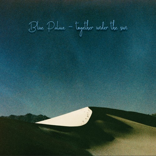Blue Palace - together under the sun