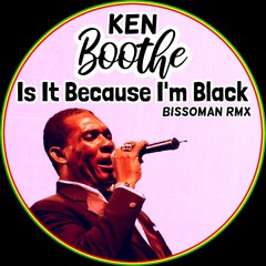 Ken Boothe - Is It Because I'm Black (BissoMaN RmX)