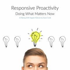 Responsive Proactivity: Doing What Matters Now