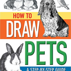 VIEW EBOOK 📫 How To Draw Pets: A Step-by-Step Guide by  Aimee Willsher KINDLE PDF EB