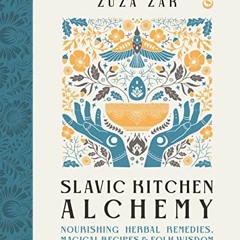 (% Slavic Kitchen Alchemy, Nourishing�Herbal Remedies, Magical Recipes & Folk Wisdom (Textbook%