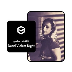 Gladiocast #23 - Dead Violets Night