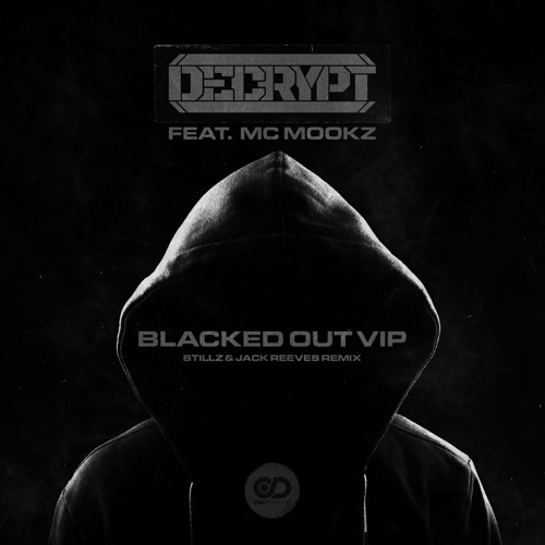 DECRYPT - BLACKED OUT (FT. MC MOOKZ - STILLZ & JACK REEVES REMIX) (OUT NOW)