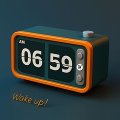 Wake up