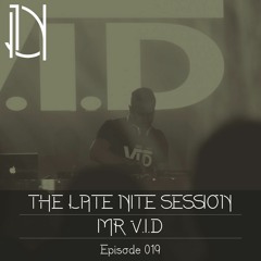The Late Nite Session 019 With MR.V.I.D