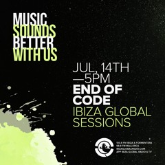 End Of Code @ Ibiza Global Radio - Julio 21