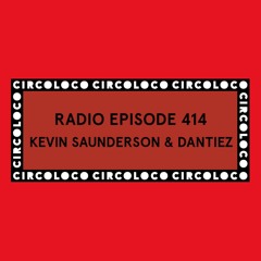 Circoloco Radio 414 - Kevin Saunderson & Dantiez