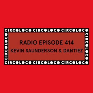 Circoloco Radio 414 - Kevin Saunderson & Dantiez