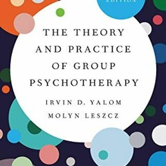 [PDF] ❤️ Read The Theory and Practice of Group Psychotherapy by  Irvin D. Yalom &  Molyn Leszcz