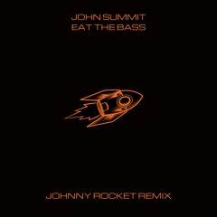 EAT THE BASS (JOHNNY ROCKET REMIX)