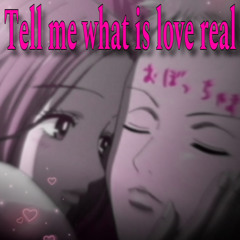Tell me what is love real.