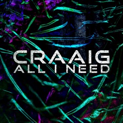 CRAAIG - ALL I NEED (FREE DOWNLOAD)