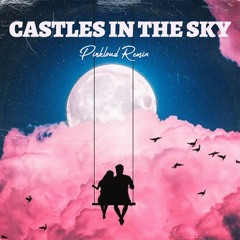 Castles In The Sky (Pinkloud Remix)