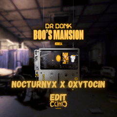 Dr Donk - Boo's Mansion (Nocturnyx x Oxytocin Edit) *FREE DL*