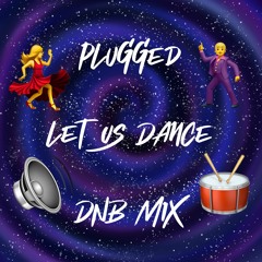Plugged - Let Us Dance DNB MIX