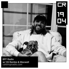 BFF Radio w/ Oli Rambo, Maxwell 19.04.23