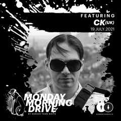 CK - Monday Morning Drive 19 - 07 - 2021