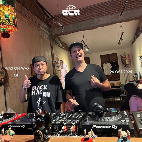 Wax On Wax Off - 26th October 2025 | Bangkok Community Radio