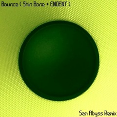 Bounce ( Shin Bone + ENOENT) x Sam Abyss Remix
