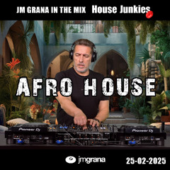 JM Grana In The Mix House Junkies (25-02-2025) AFRO HOUSE