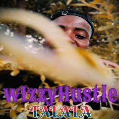 wIzzyHustle- TALALA Prod. By Skool