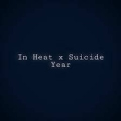 In Heat X Suicide Year [extended Version]