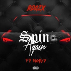 SPIN AGAIN Ft. WAVY