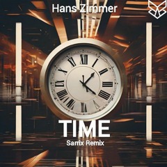 Hans Zimmer - Time (Sarrix Remix)