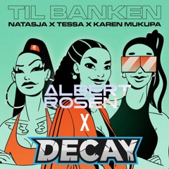 Natasja X Tessa X Karen Mukupa - Til Banken (Albert Rosen X Decay Remix)