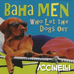 Who Let the Dogs Out - Baha Men (Accinelli Edit) [FREE DOWNLOAD]