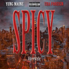Spicy (Freestyle) - Cha Foreign x Yung Maine