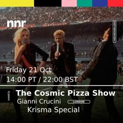 The Cosmic Pizza Show #36  Krisma Special