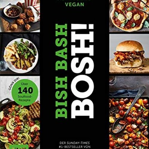 Bish Bash Bosh! einfach – aufregend – vegan – Der Sunday-Times-#1-Bestseller: Gönn dir! Über 140 n