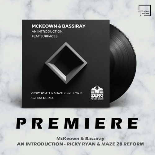 PREMIERE: McKeown & Bassiray - An Introduction (Ricky Ryan & Maze 28 Reform) [ZERO TOLERANCE]