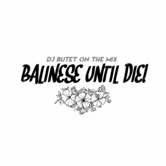 Part. 8 BALINESE UNTIL DIE! MBYR SLURR - DJ Butet OntheMix