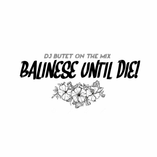 Part. 8 BALINESE UNTIL DIE! MBYR SLURR - DJ Butet OntheMix