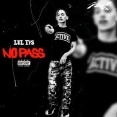 Lul Tys -  No Pass
