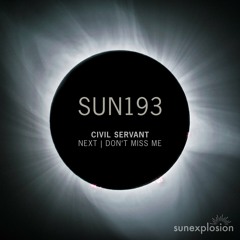 Civil Servant - Don't Miss Me (Original Mix) [Sunexplosion]