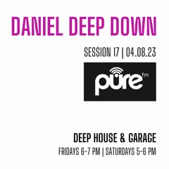 PURE FM LONDON | DEEP HOUSE & GARAGE | SESSION 17 | FRIDAY 4 AUG | DOWNLOAD HERE