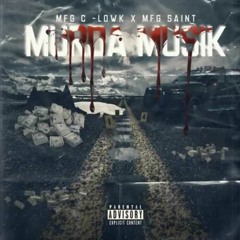 MFG C-Lowk X MFG $aint " Murda Musik " ( Prod By Jimmy Irvin )